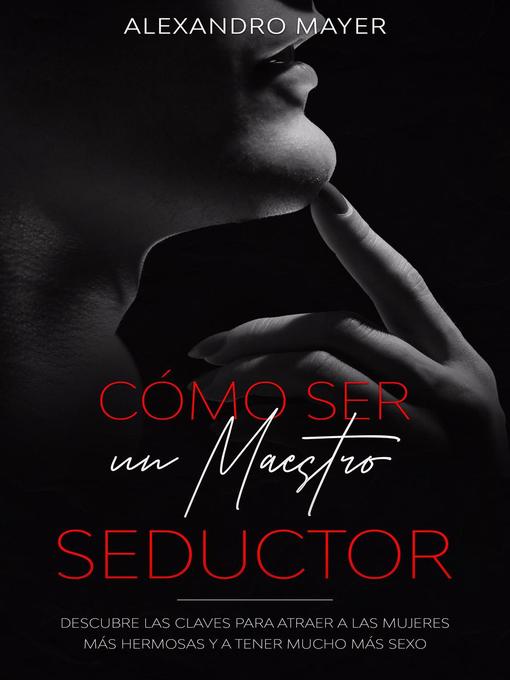 Title details for Cómo ser un Maestro Seductor by Alexandro Mayer - Available